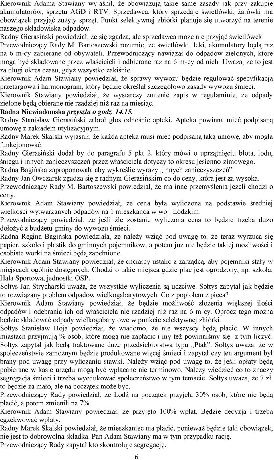 Bartoszewski rozumie, że świetlówki, leki, akumulatory będą raz na 6 m-cy zabierane od obywateli.