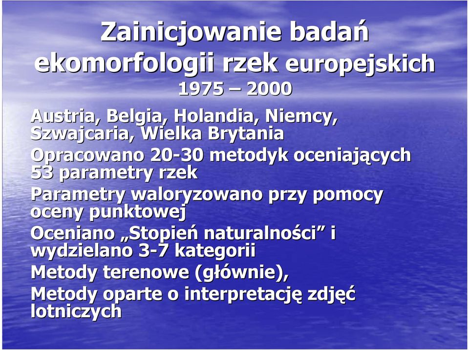 parametry rzek Parametry waloryzowano przy pomocy oceny punktowej Oceniano Stopień