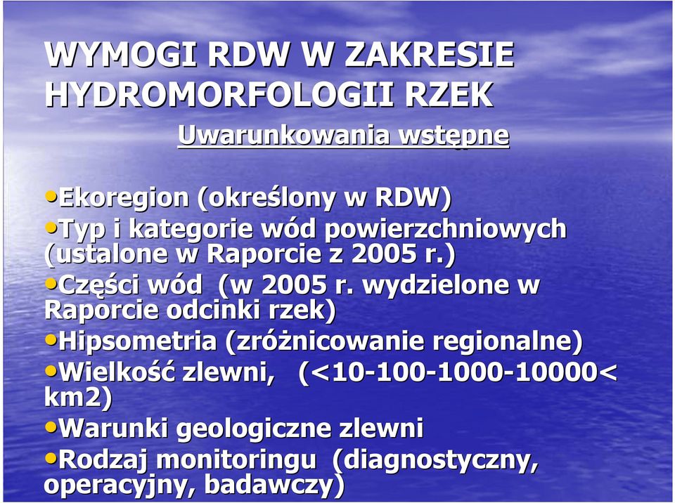 wydzielone w Raporcie odcinki rzek) Hipsometria (zróŝnicowanie regionalne) Wielkość zlewni,