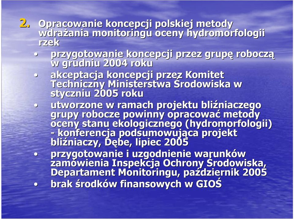 powinny opracować metody oceny stanu ekologicznego (hydromorfologii( hydromorfologii) - konferencja podsumowująca projekt bliźniaczy, Dębe, lipiec
