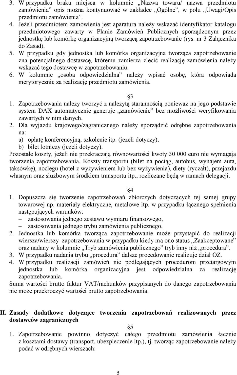 zapotrzebowanie (rys. nr 3 Załącznika do Zasad). 5.