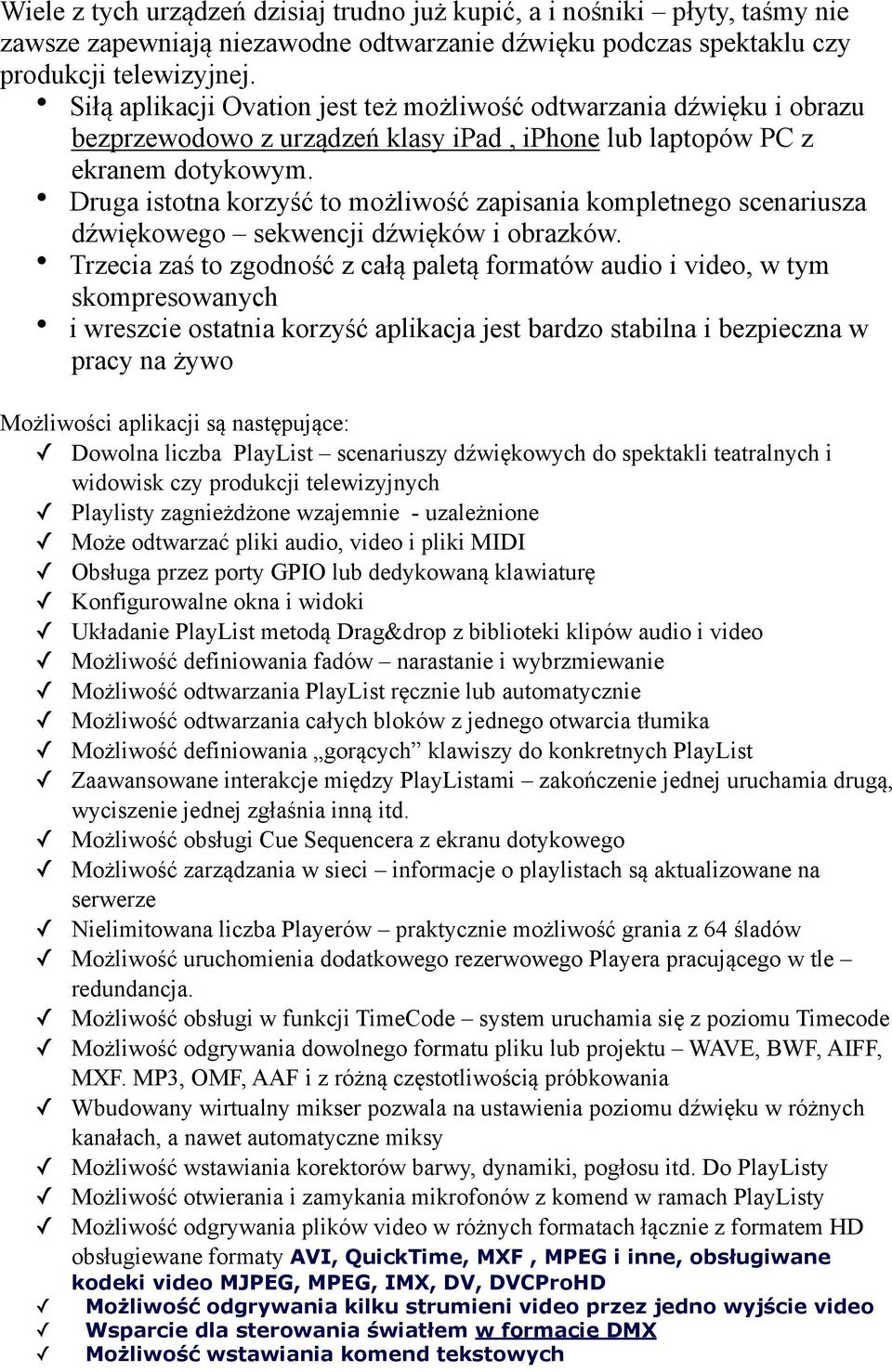 Druga istotna korzyść to możliwość zapisania kompletnego scenariusza dźwiękowego sekwencji dźwięków i obrazków.