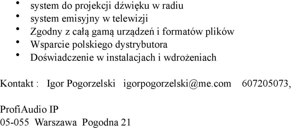 Doświadczenie w instalacjach i wdrożeniach Kontakt : Igor Pogorzelski