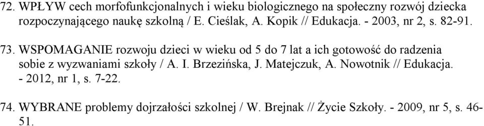 WSPOMAGANIE rozwoju dzieci w wieku od 5 do 7 lat a ich gotowość do radzenia sobie z wyzwaniami szkoły / A. I.