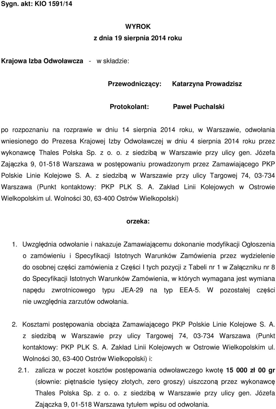 Józefa Zajączka 9, 01-518 Warszawa w postępowaniu prowadzonym przez Zamawiającego PKP Polskie Linie Kolejowe S. A.