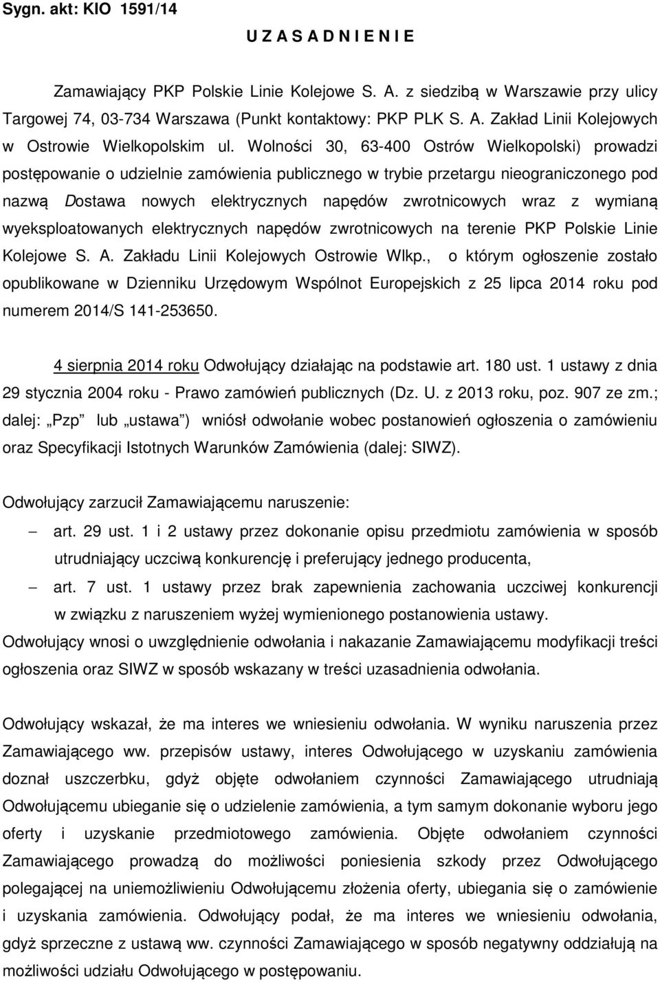 z wymianą wyeksploatowanych elektrycznych napędów zwrotnicowych na terenie PKP Polskie Linie Kolejowe S. A. Zakładu Linii Kolejowych Ostrowie Wlkp.