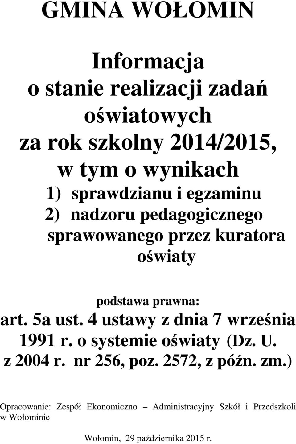 5a ust. 4 ustawy z dnia 7 września 1991 r. o systemie oświaty (Dz. U. z 2004 r. nr 256, poz. 2572, z późn. zm.