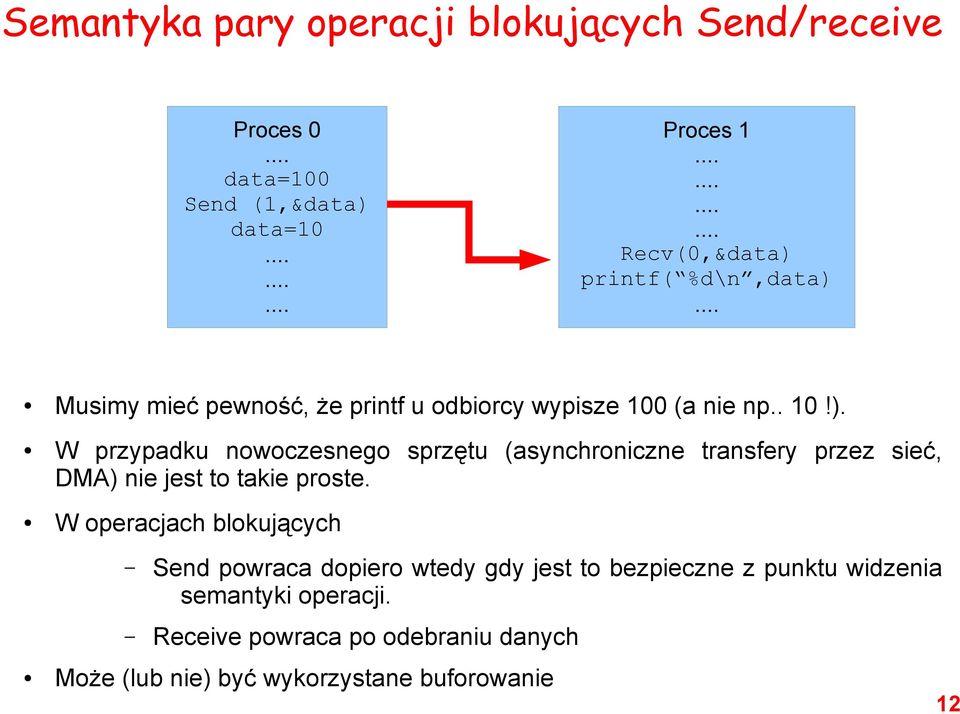 W operacjach blokujących Send powraca dopiero wtedy gdy jest to bezpieczne z punktu widzenia semantyki operacji.