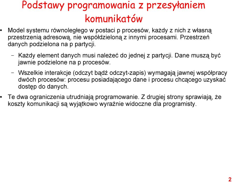 Dane muszą być jawnie podzielone na p procesów.