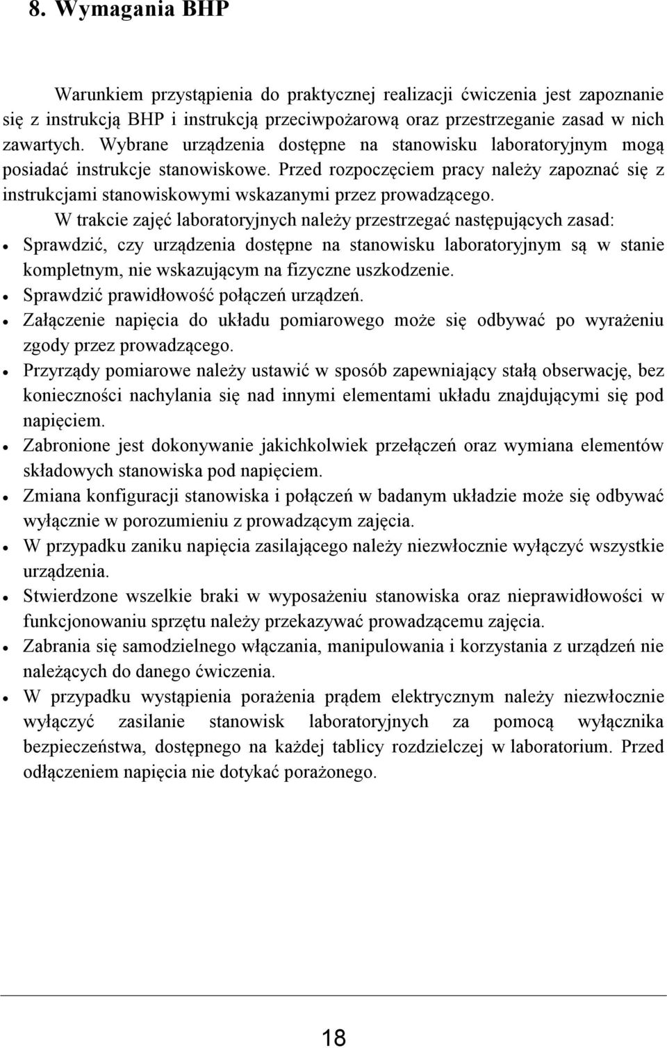 Przed rozpoczęciem pracy należy zapoznać się z instrukcjami stanowiskowymi wskazanymi przez prowadzącego.