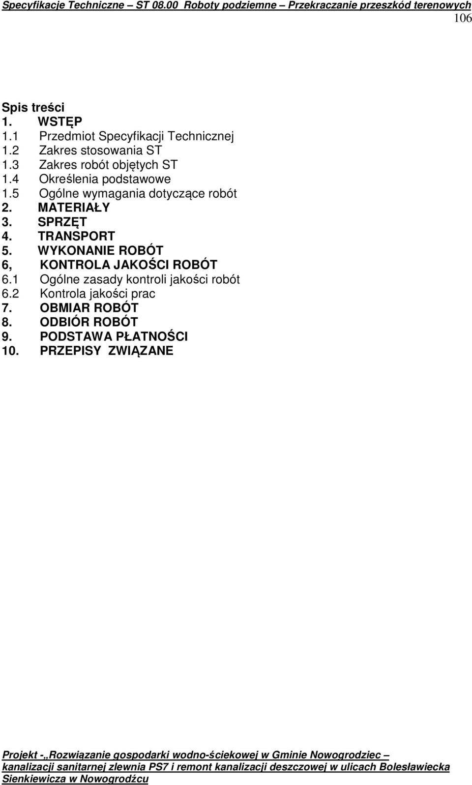 MATERIAŁY 3. SPRZĘT 4. TRANSPORT 5. WYKONANIE ROBÓT 6, KONTROLA JAKOŚCI ROBÓT 6.