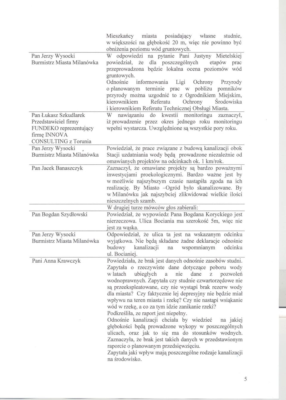 Odnosnie informowania igi Ochrony Przyrody o planowanym terminie prac w poblizu pomników przyrody mozna uzgodnic to z Ogrodnikiem Miejskim, kierownikiem Referatu Ochrony Srodowiska i kierownikiem