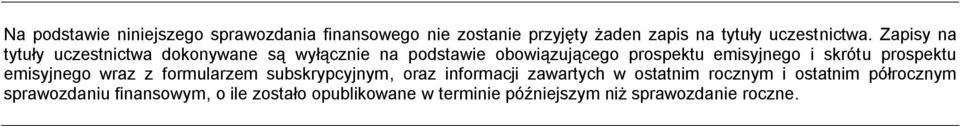 skrótu prospektu emisyjnego wraz z formularzem subskrypcyjnym, oraz informacji zawartych w ostatnim rocznym i