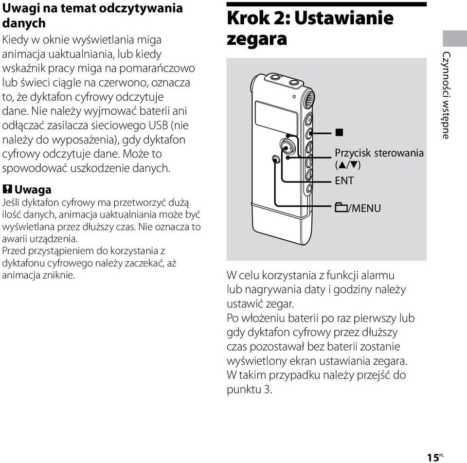 Uwaga Jeśli dyktafon cyfrowy ma przetworzyć dużą ilość danych, animacja uaktualniania może być wyświetlana przez dłuższy czas. Nie oznacza to awarii urządzenia.