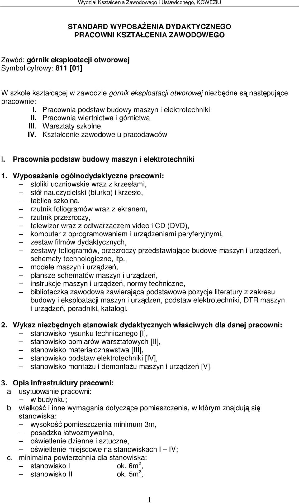 Warsztaty szkolne IV. Kształcenie zawodowe u pracodawców I. Pracownia podstaw budowy maszyn i elektrotechniki 1.