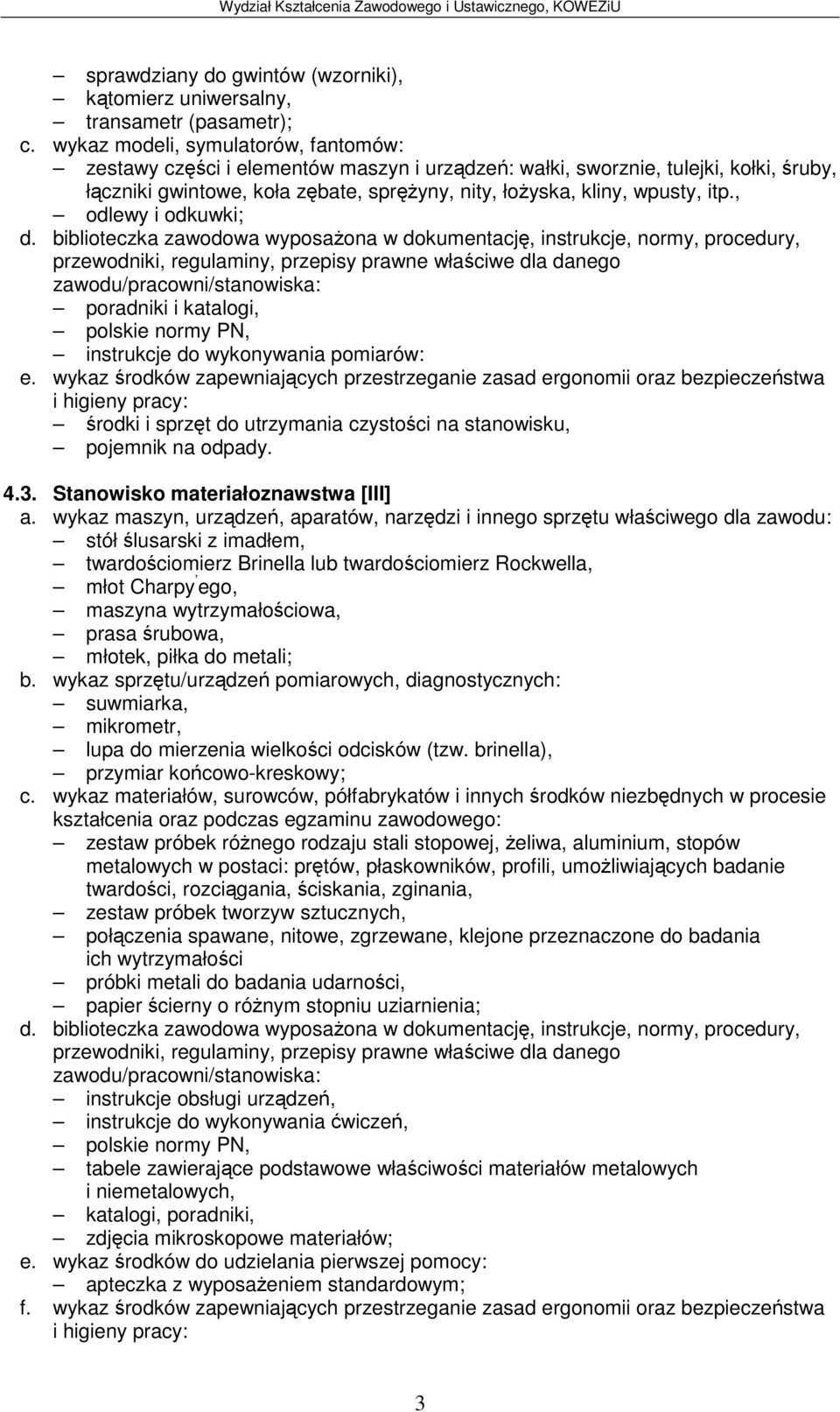 , odlewy i odkuwki; poradniki i katalogi, polskie normy PN, instrukcje do wykonywania pomiarów: e. wykaz rodków zapewniajcych przestrzeganie zasad ergonomii oraz bezpieczestwa 4.3.