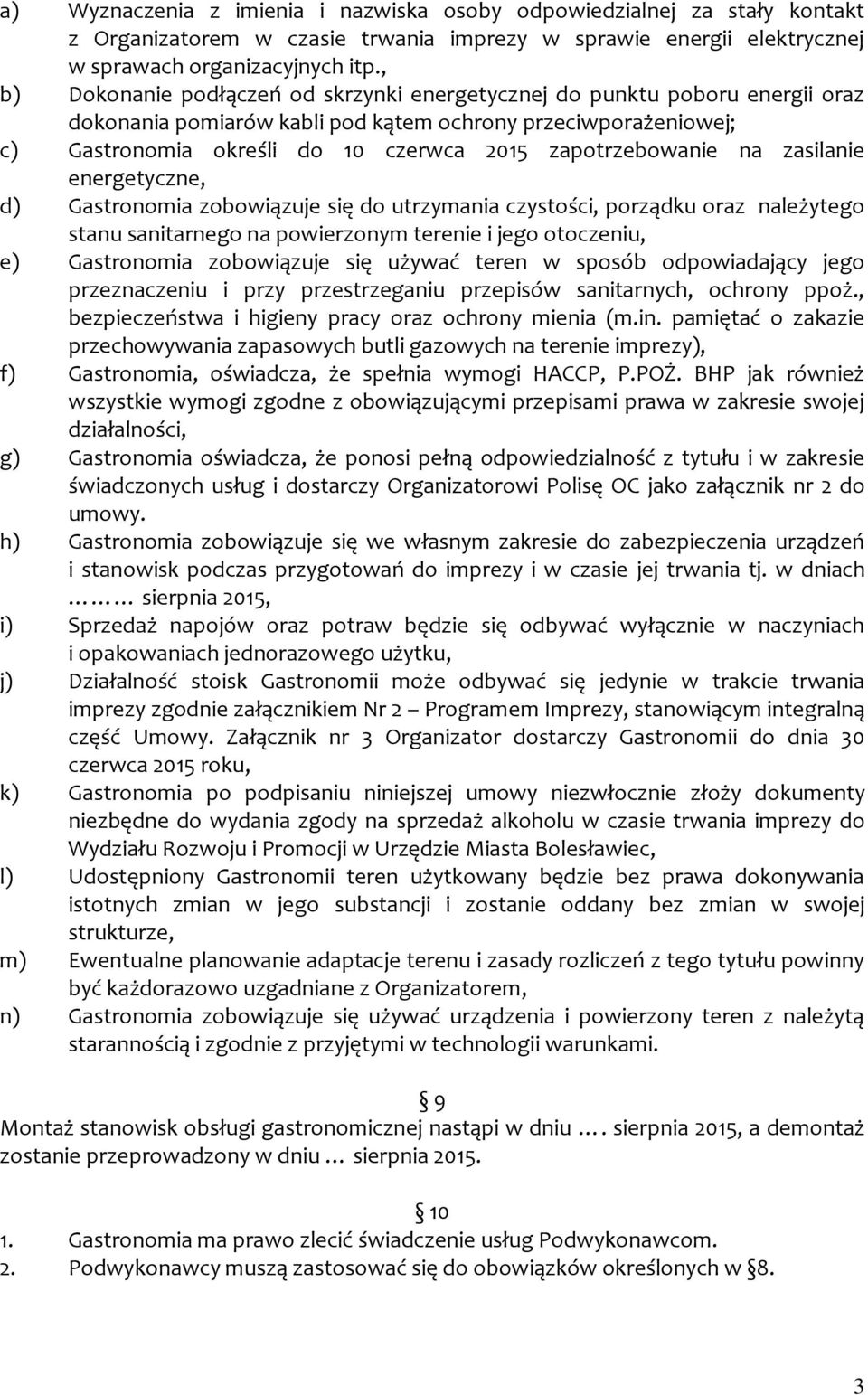 zapotrzebowanie na zasilanie energetyczne, d) Gastronomia zobowiązuje się do utrzymania czystości, porządku oraz należytego stanu sanitarnego na powierzonym terenie i jego otoczeniu, e) Gastronomia