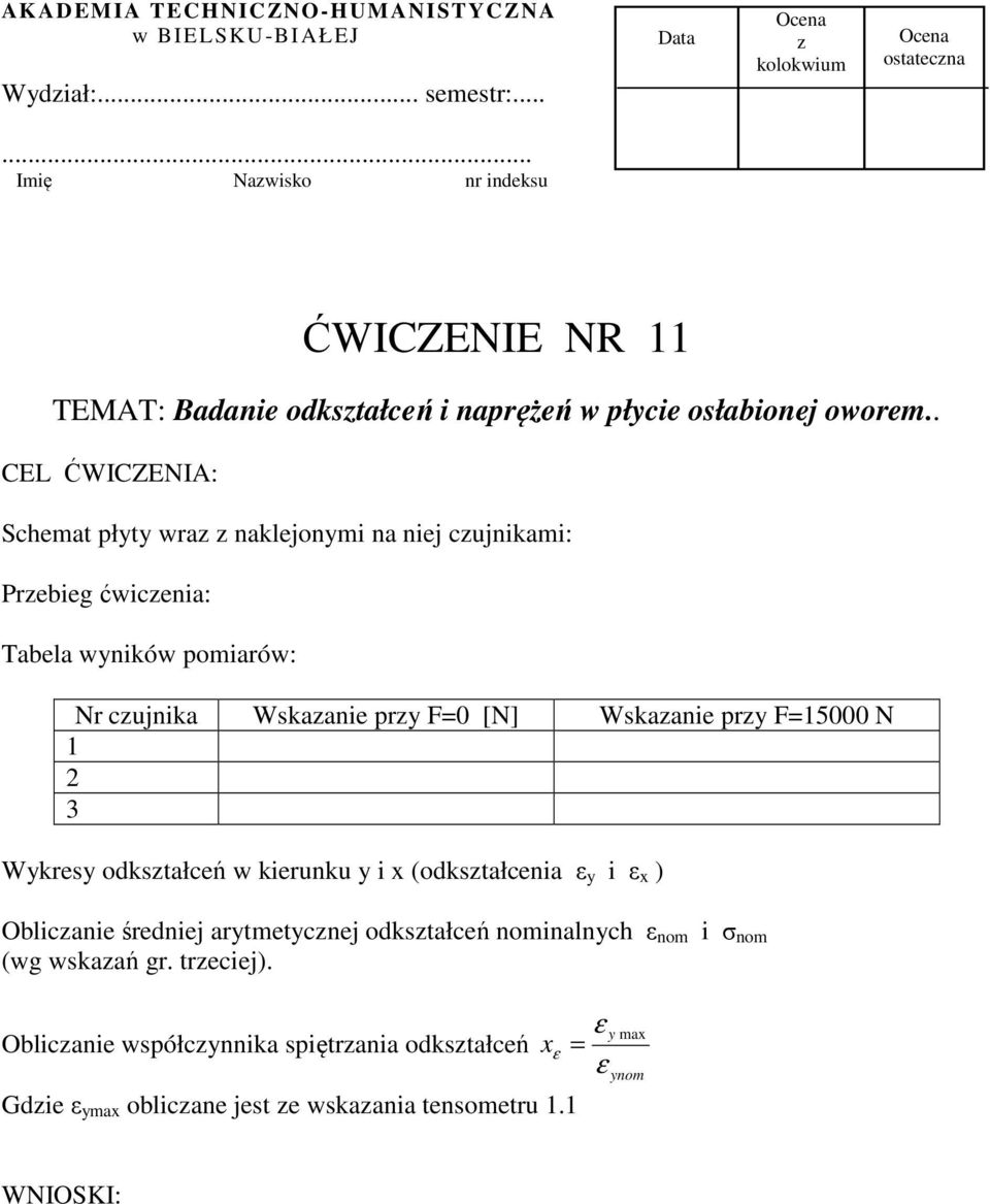 Wskaanie pry F=15000 N 1 2 3 Wykresy odkstałceń w kierunku y i x (odkstałcenia ε y i ε x ) Oblicanie średniej arytmetycnej