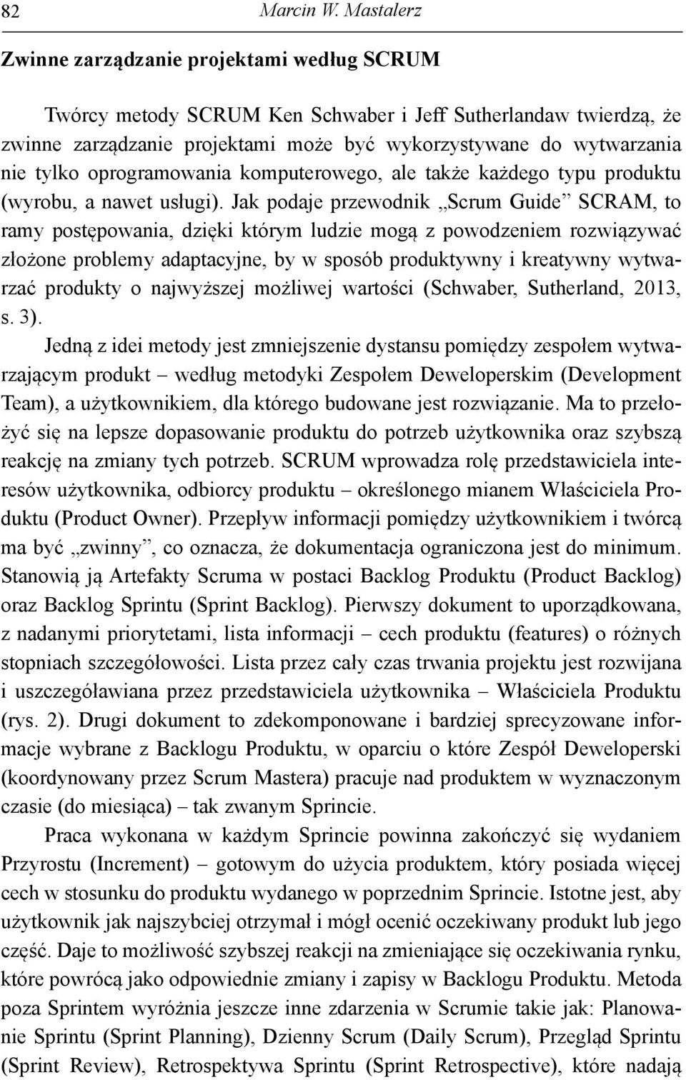 oprogramowania komputerowego, ale także każdego typu produktu (wyrobu, a nawet usługi).