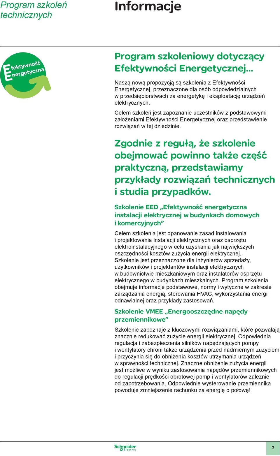 Zgodnie z regułą, że szkolenie obejmować powinno także część praktyczną, przedstawiamy przykłady rozwiązań i studia przypadków.