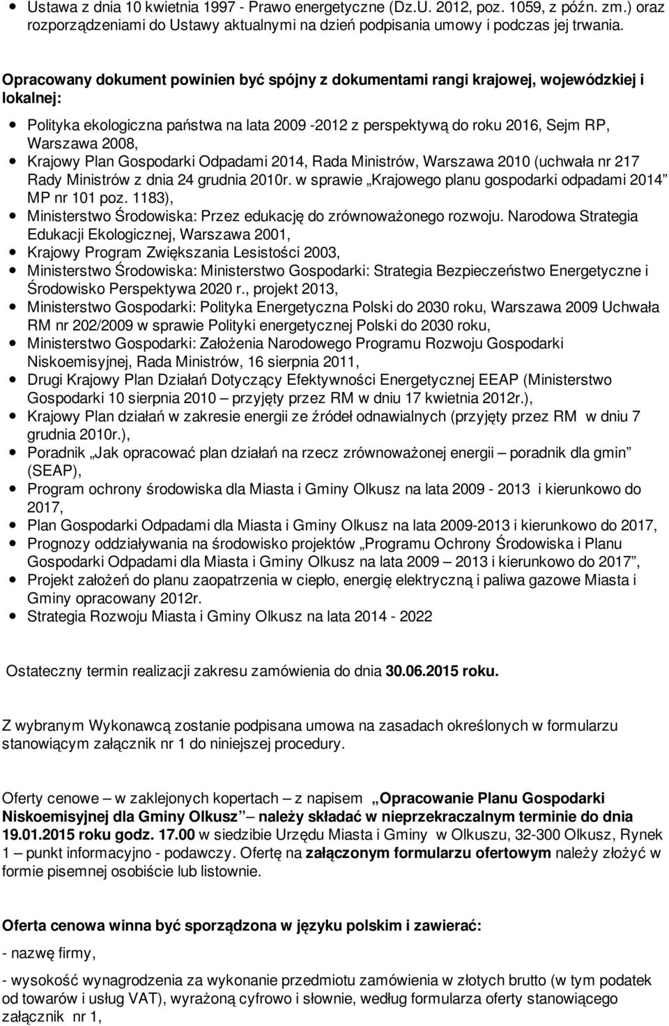 Krajowy Plan Gospodarki Odpadami 2014, Rada Ministrów, Warszawa 2010 (uchwała nr 217 Rady Ministrów z dnia 24 grudnia 2010r. w sprawie Krajowego planu gospodarki odpadami 2014 MP nr 101 poz.