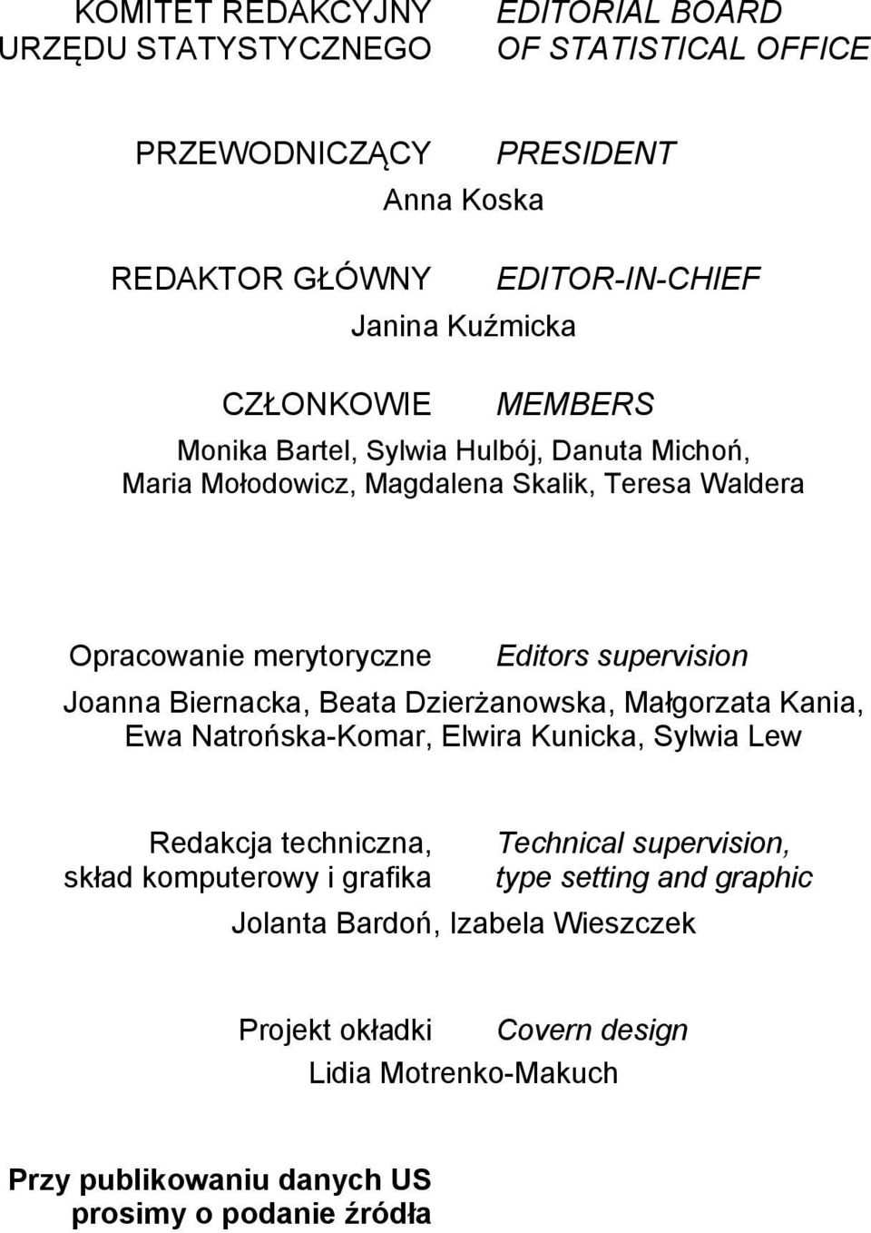 Natrońska-Komar, Elwira Kunicka, Sylwia Lew Redakcja techniczna, skład komputerowy i grafika Technical supervision, type setting and graphic Jolanta Bardoń, Izabela Wieszczek Projekt okładki Covern