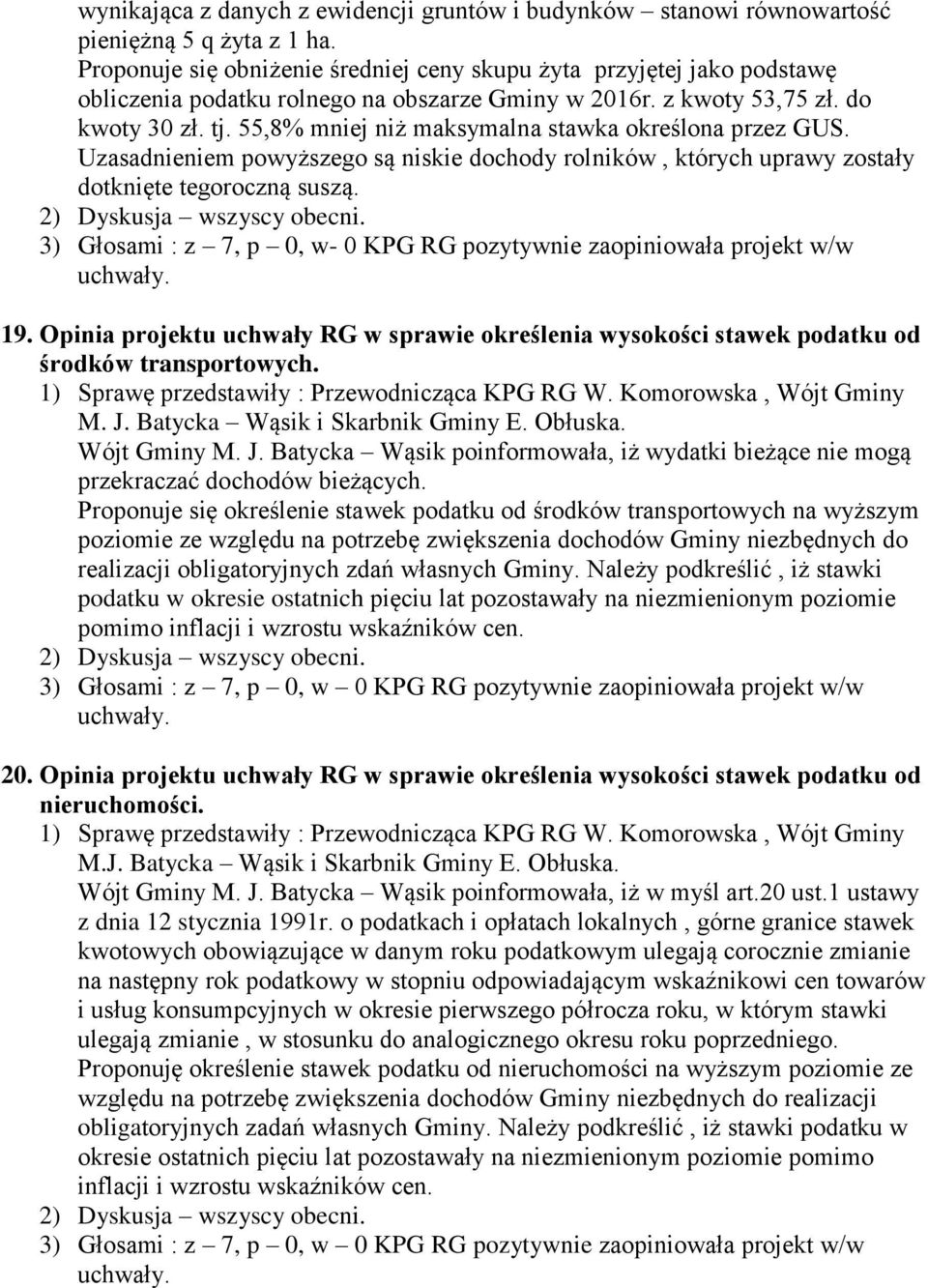 55,8% mniej niż maksymalna stawka określona przez GUS. Uzasadnieniem powyższego są niskie dochody rolników, których uprawy zostały dotknięte tegoroczną suszą.