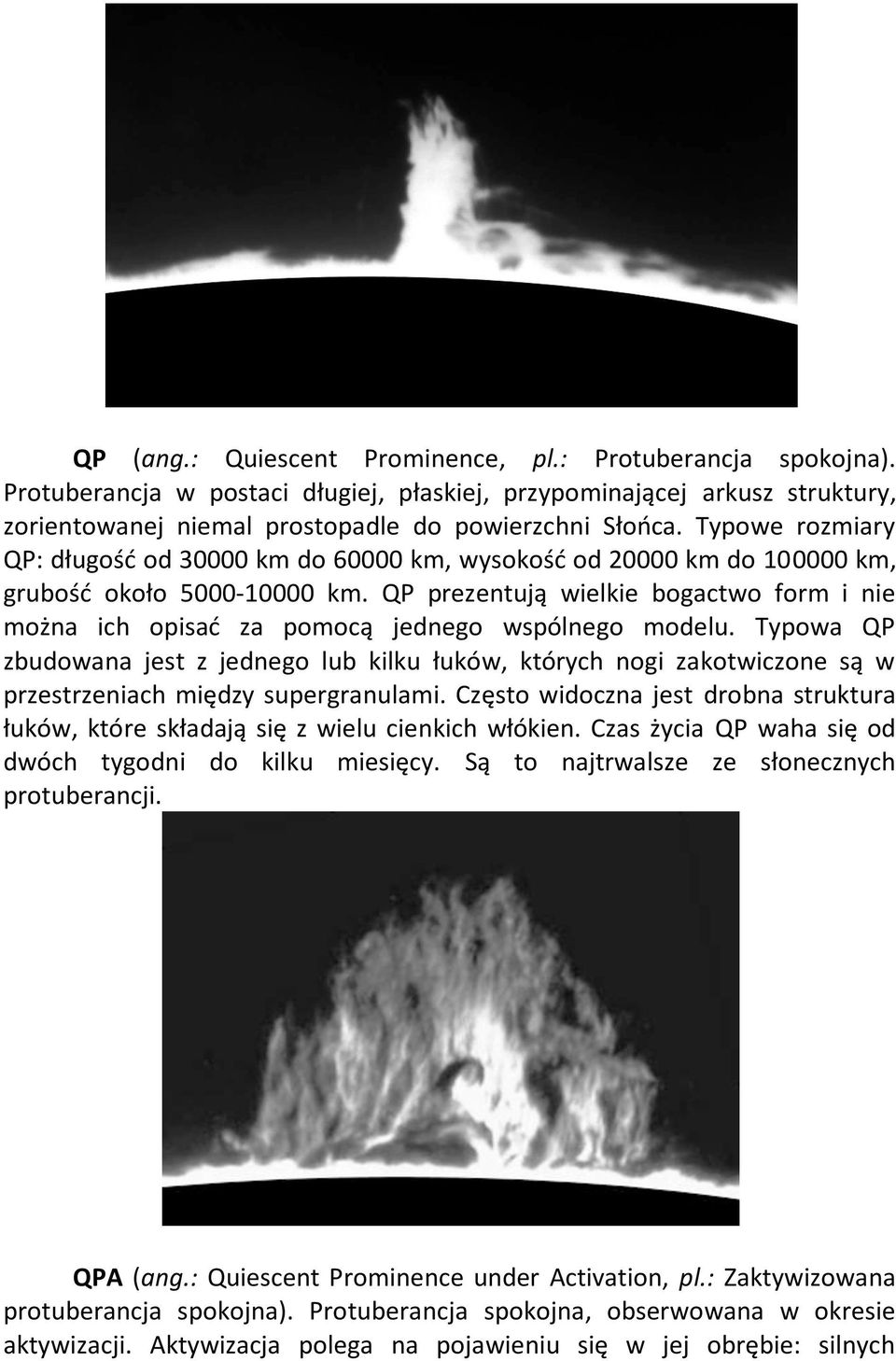 QP prezentują wielkie bogactwo form i nie można ich opisać za pomocą jednego wspólnego modelu.