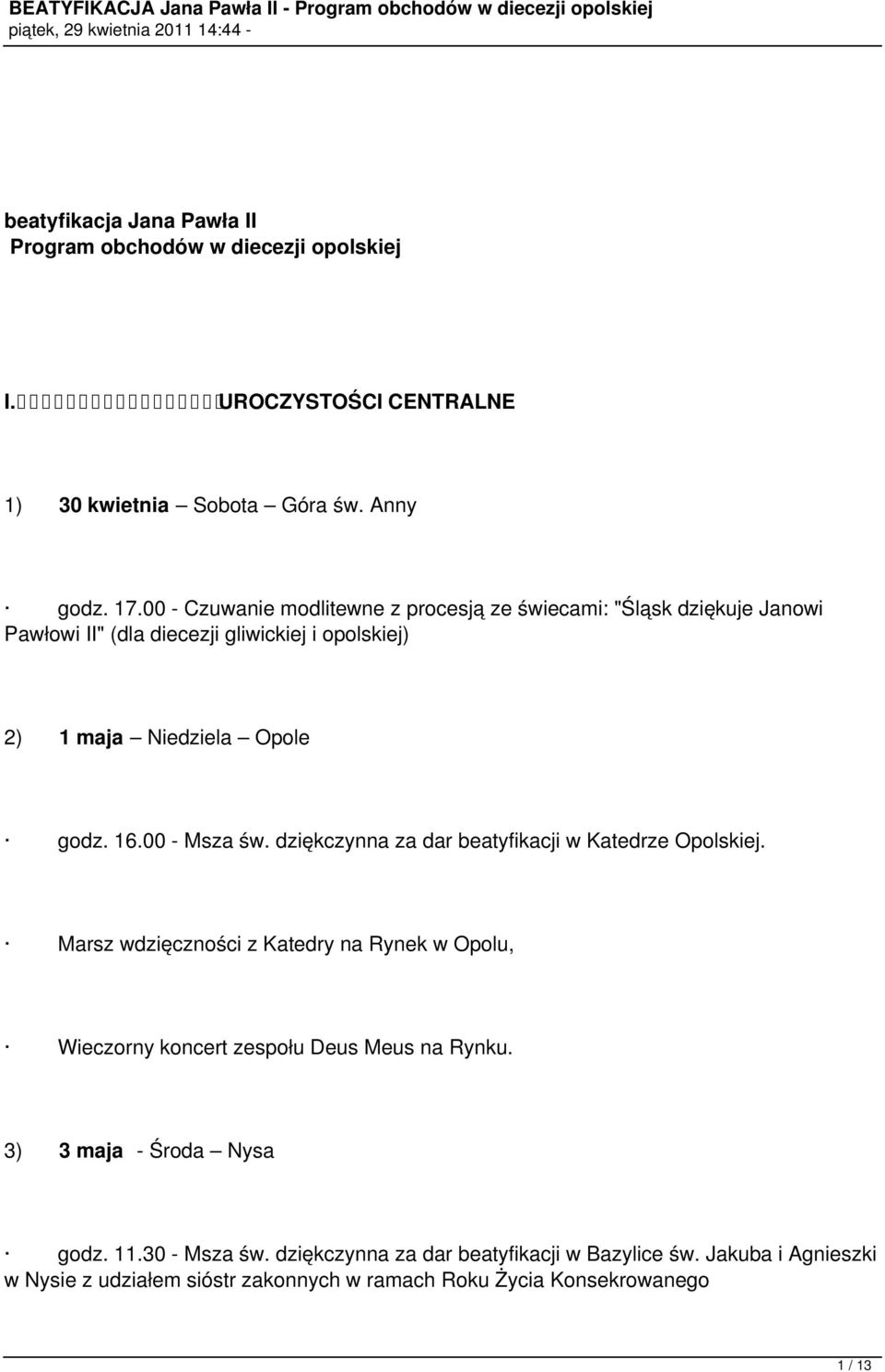 00 - Msza św. dziękczynna za dar beatyfikacji w Katedrze Opolskiej. Marsz wdzięczności z Katedry na Rynek w Opolu, Wieczorny koncert zespołu Deus Meus na Rynku.