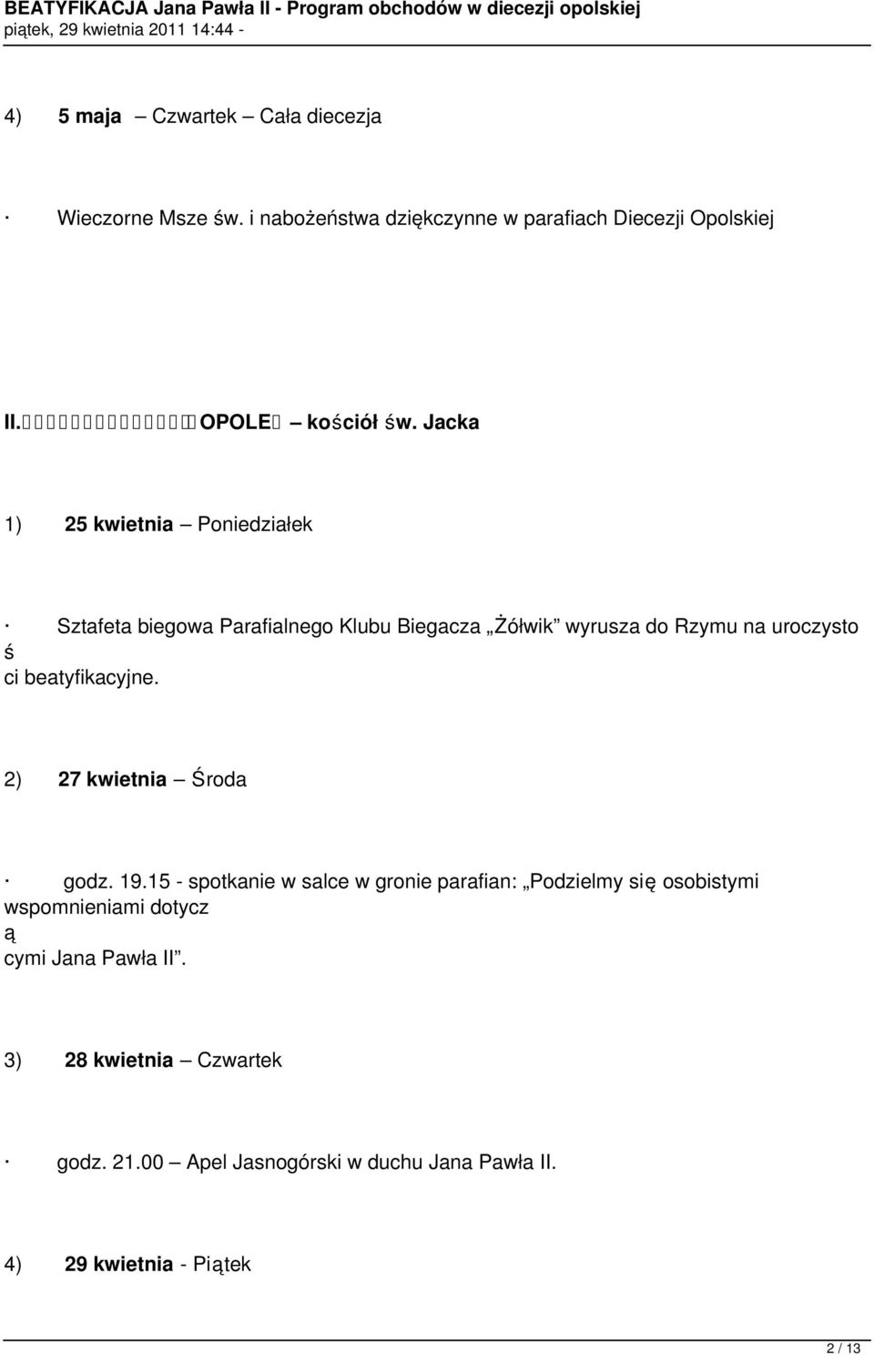 Jacka 1) 25 kwietnia Poniedziałek Sztafeta biegowa Parafialnego Klubu Biegacza Żółwik wyrusza do Rzymu na uroczysto ś ci