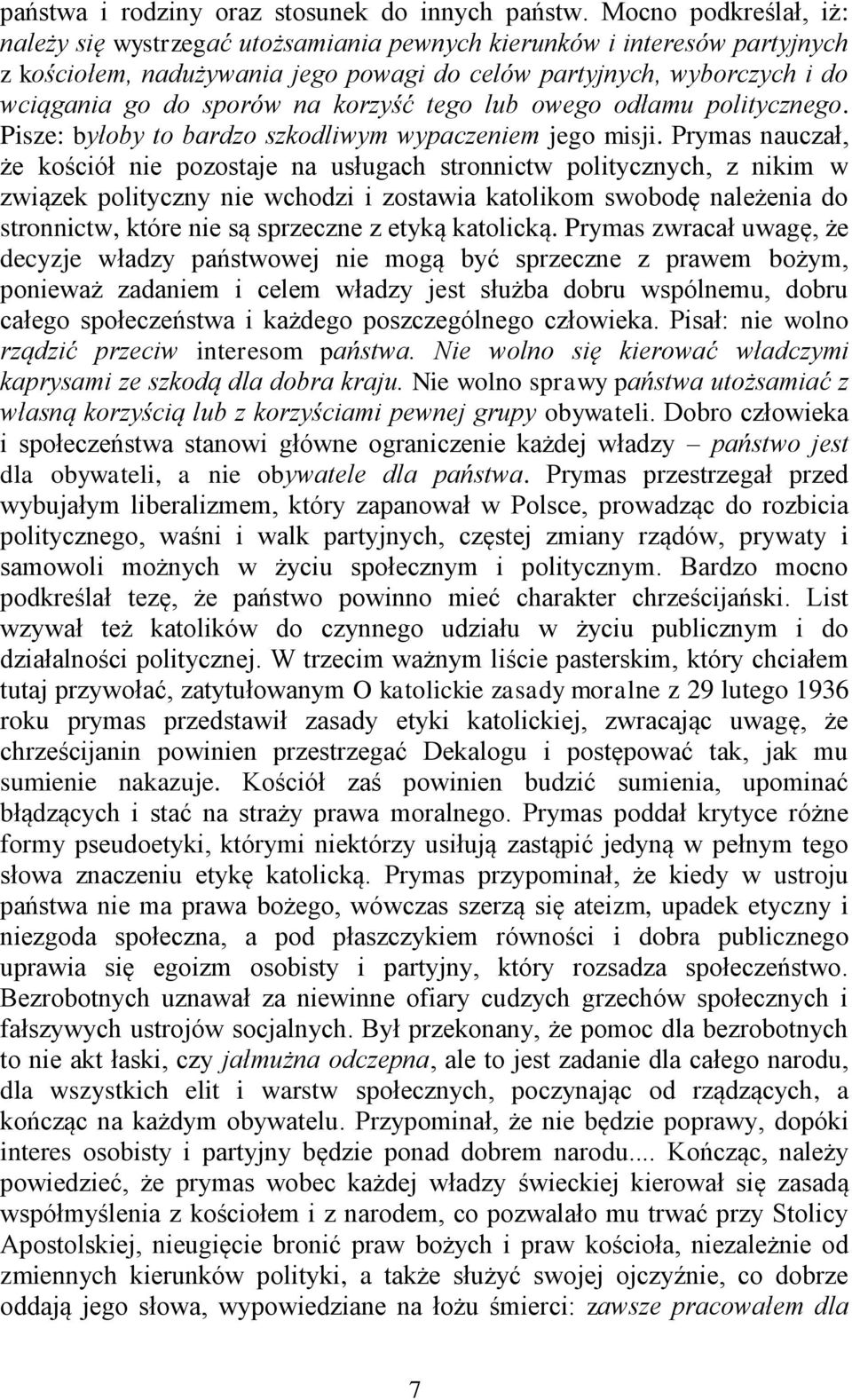 korzyść tego lub owego odłamu politycznego. Pisze: byłoby to bardzo szkodliwym wypaczeniem jego misji.