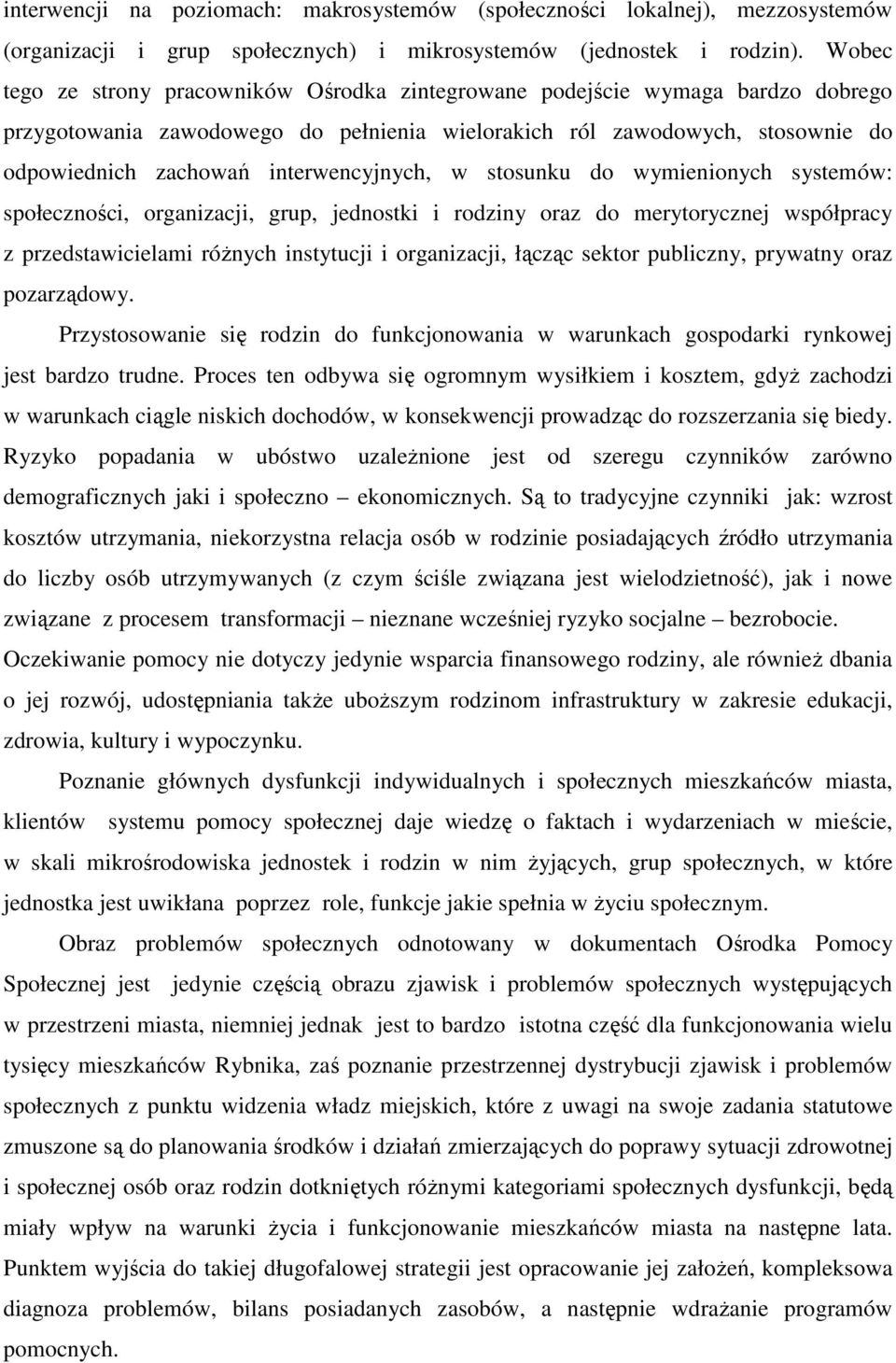 do ymienionych systemó: społeczności, organizacji, grup, jednostki i rodziny oraz do merytorycznej spółpracy z przedstaicielami róŝnych instytucji i organizacji, łącząc sektor publiczny, pryatny oraz