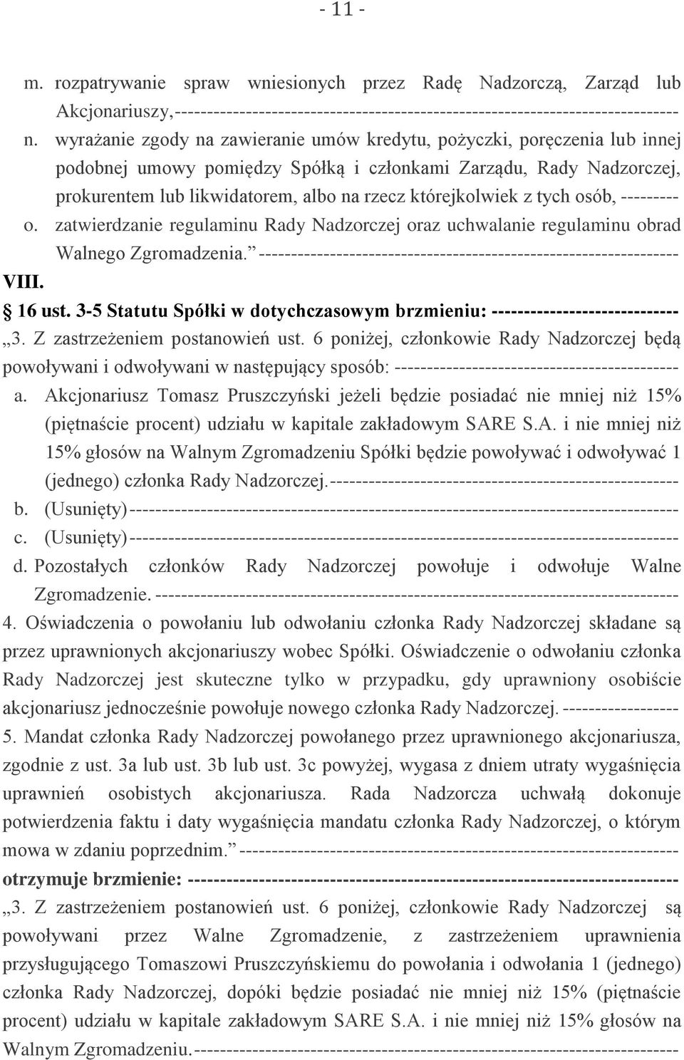 którejkolwiek z tych osób, --------- o. zatwierdzanie regulaminu Rady Nadzorczej oraz uchwalanie regulaminu obrad Walnego Zgromadzenia.