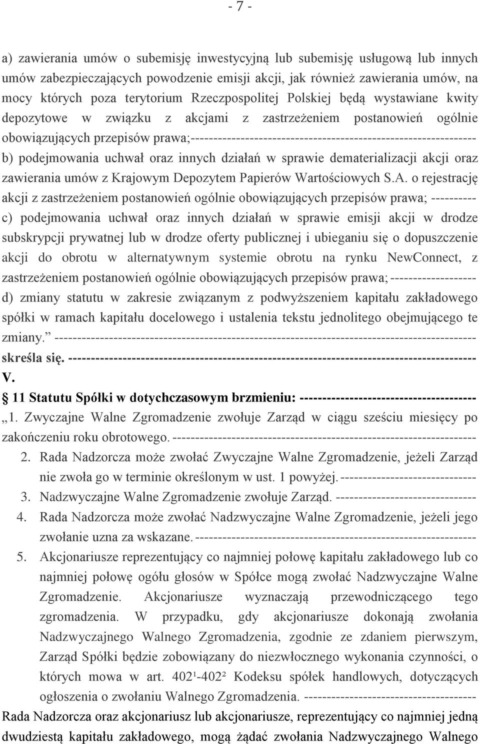 prawa;--------------------------------------------------------------- b) podejmowania uchwał oraz innych działań w sprawie dematerializacji akcji oraz zawierania umów z Krajowym Depozytem Papierów