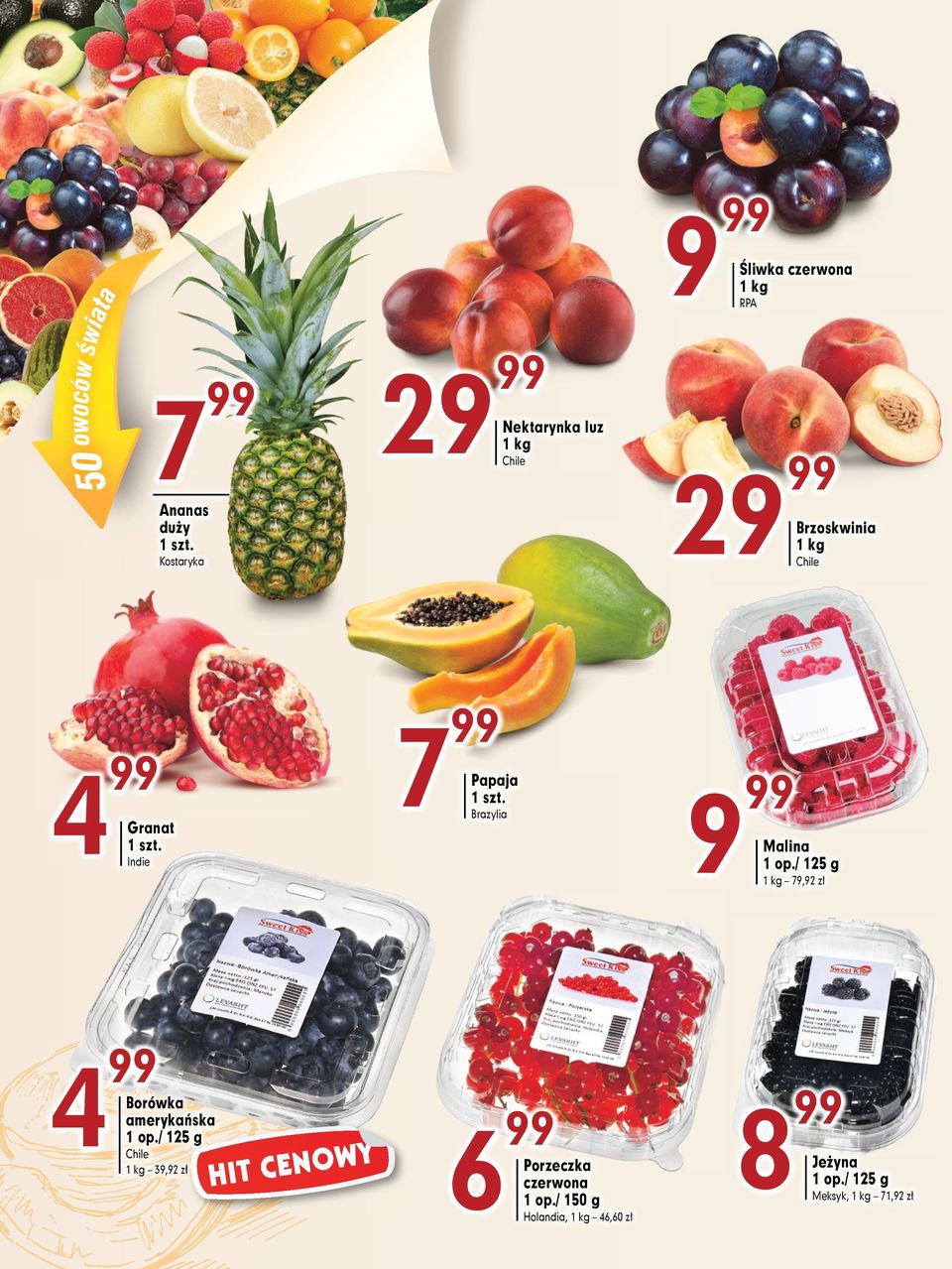 / 125 g Chile 39,92 zł Śliwka czerwona 1 kg Ananas duży 1 szt.