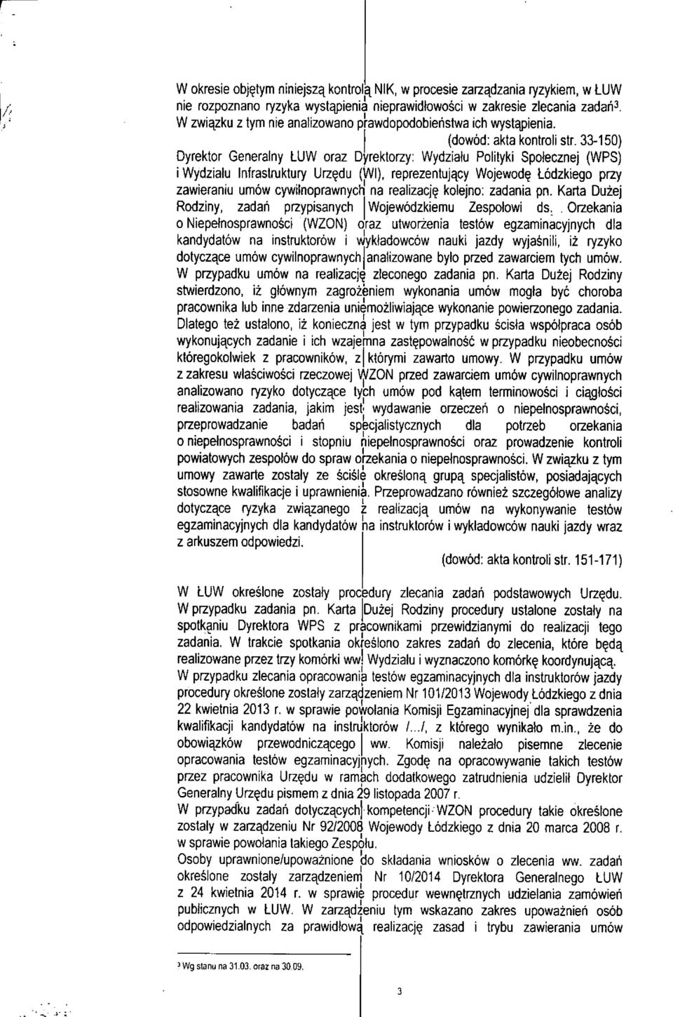 33-150) Dyrektor Generalny LUW oraz Dyrektorzy: Wydziatu Polityki Spofecznej (WPS) i Wydzialu Infrastruktury Urz^du (Wl), reprezentuj^cy Wojewod^ Lodzkiego przy zawieraniu umow cywilnoprawnych na