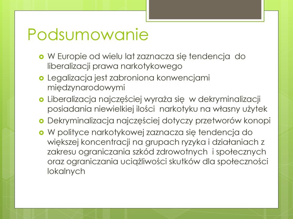 Dekryminalizacja najczęściej dotyczy przetworów konopi W polityce narkotykowej zaznacza się tendencja do większej koncentracji na