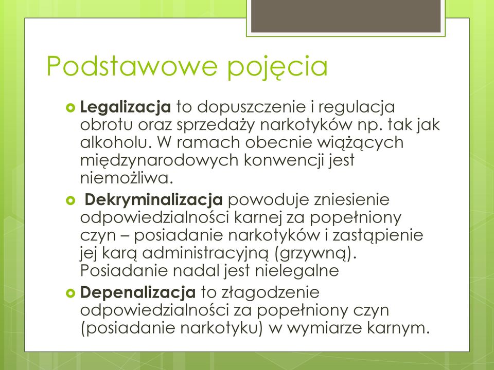 Dekryminalizacja powoduje zniesienie odpowiedzialności karnej za popełniony czyn posiadanie narkotyków i zastąpienie