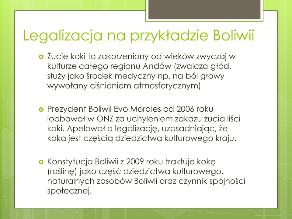 na ból głowy wywołany ciśnieniem atmosferycznym) Prezydent Boliwii Evo Morales od 2006 roku lobbował w ONZ za uchyleniem zakazu żucia