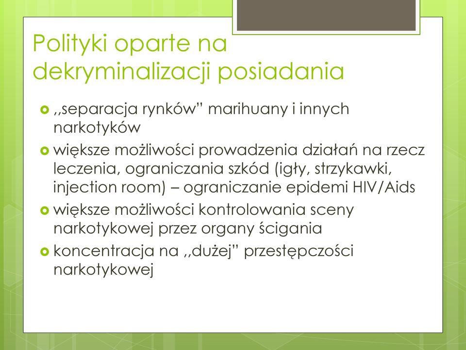 (igły, strzykawki, injection room) ograniczanie epidemi HIV/Aids większe możliwości