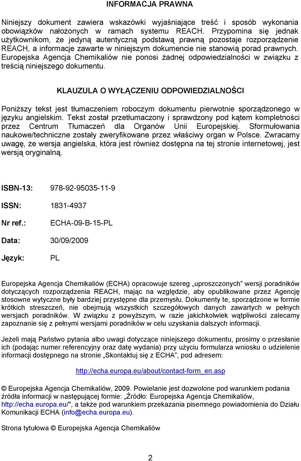 Europejska Agencja Chemikaliów nie ponosi żadnej odpowiedzialności w związku z treścią niniejszego dokumentu.