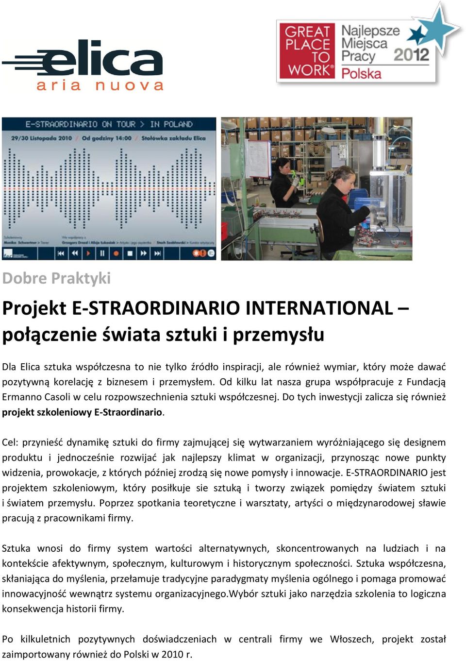 Do tych inwestycji zalicza się również projekt szkoleniowy E-Straordinario.