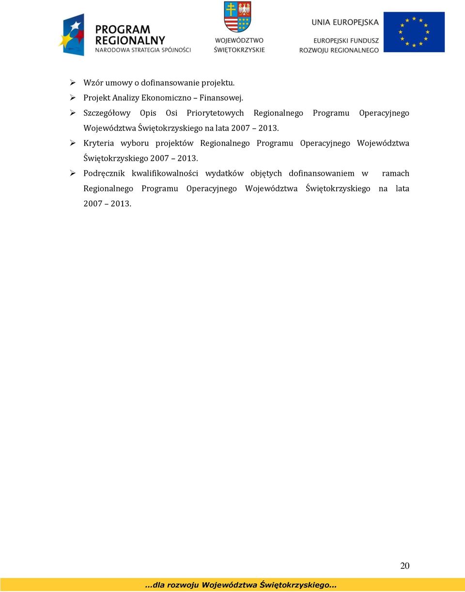 2013. Kryteria wyboru projektów Regionalnego Programu Operacyjnego Województwa Świętokrzyskiego 2007 2013.