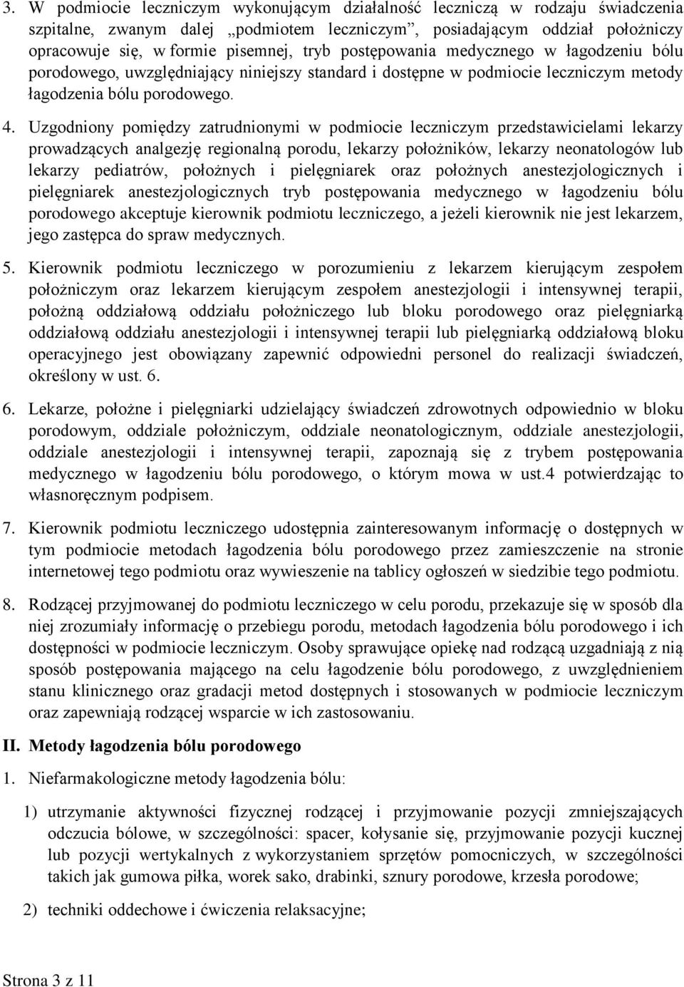 Uzgodniony pomiędzy zatrudnionymi w podmiocie leczniczym przedstawicielami lekarzy prowadzących analgezję regionalną porodu, lekarzy położników, lekarzy neonatologów lub lekarzy pediatrów, położnych