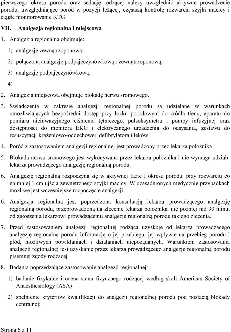 4) 2. Analgezja miejscowa obejmuje blokadę nerwu sromowego. 3.