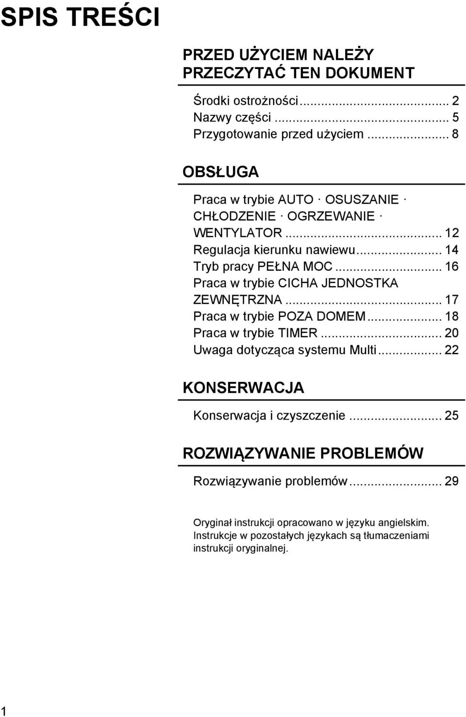 .. 16 Praca w trybie CICHA JEDNOSTKA ZEWNĘTRZNA... 17 Praca w trybie POZA DOMEM... 18 Praca w trybie TIMER... 20 Uwaga dotycząca systemu Multi.