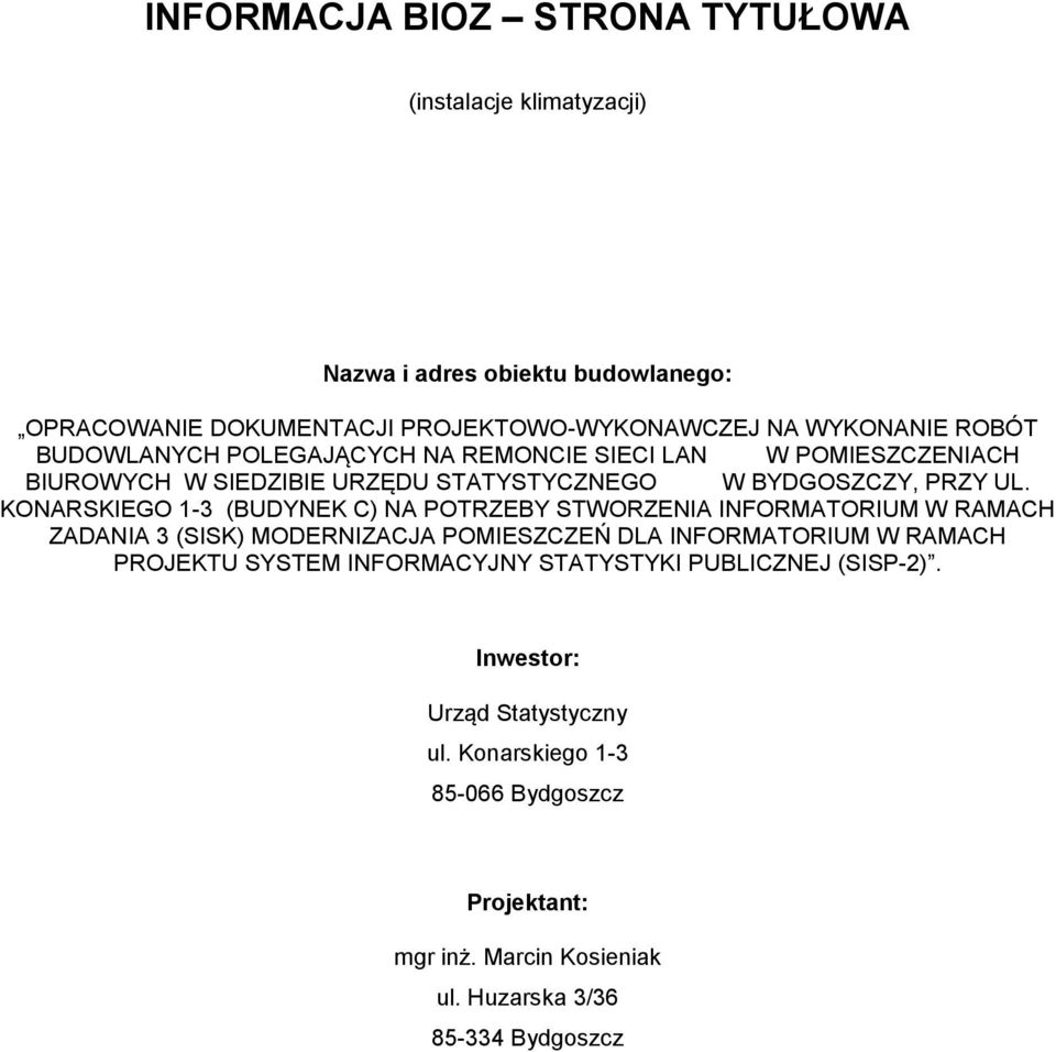 KONARSKIEGO 1-3 (BUDYNEK C) NA POTRZEBY STWORZENIA INFORMATORIUM W RAMACH ZADANIA 3 (SISK) MODERNIZACJA POMIESZCZEŃ DLA INFORMATORIUM W RAMACH PROJEKTU SYSTEM