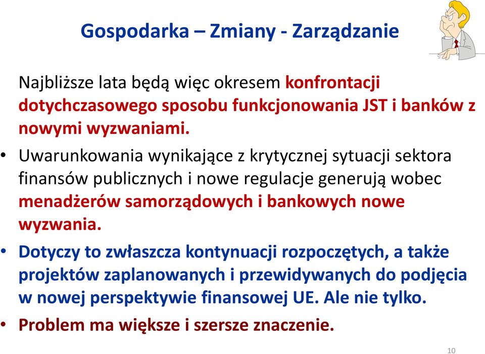 Uwarunkowania wynikające z krytycznej sytuacji sektora finansów publicznych i nowe regulacje generują wobec menadżerów