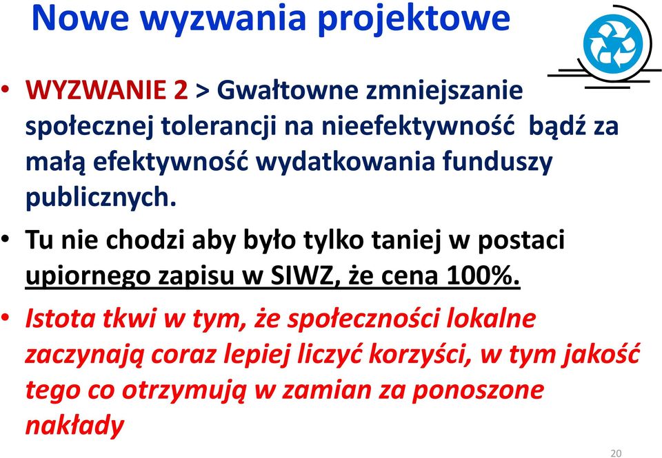 Tu nie chodzi aby było tylko taniej w postaci upiornego zapisu w SIWZ, że cena 100%.