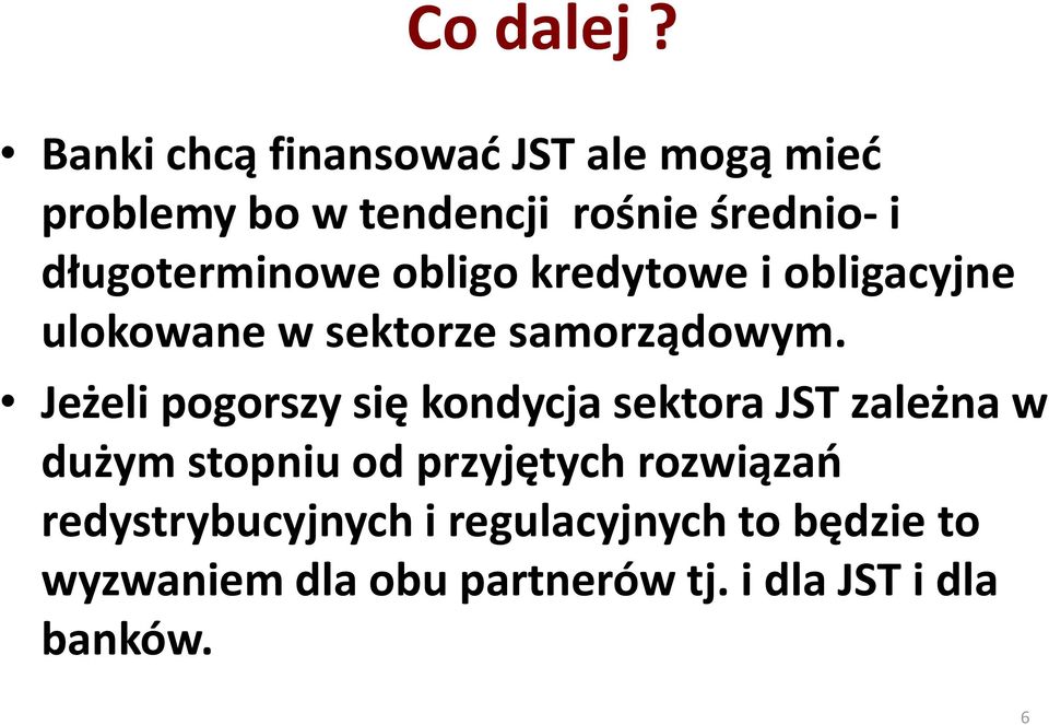 długoterminowe obligo kredytowe i obligacyjne ulokowane w sektorze samorządowym.